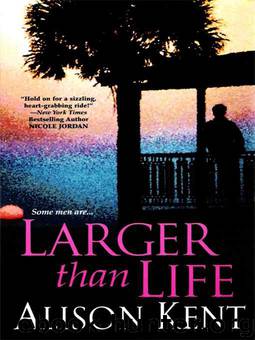 Larger Than Life by Alison Kent