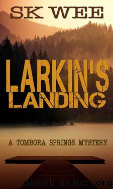 Larkin's Landing_A Tombora Springs Mystery by SK Wee