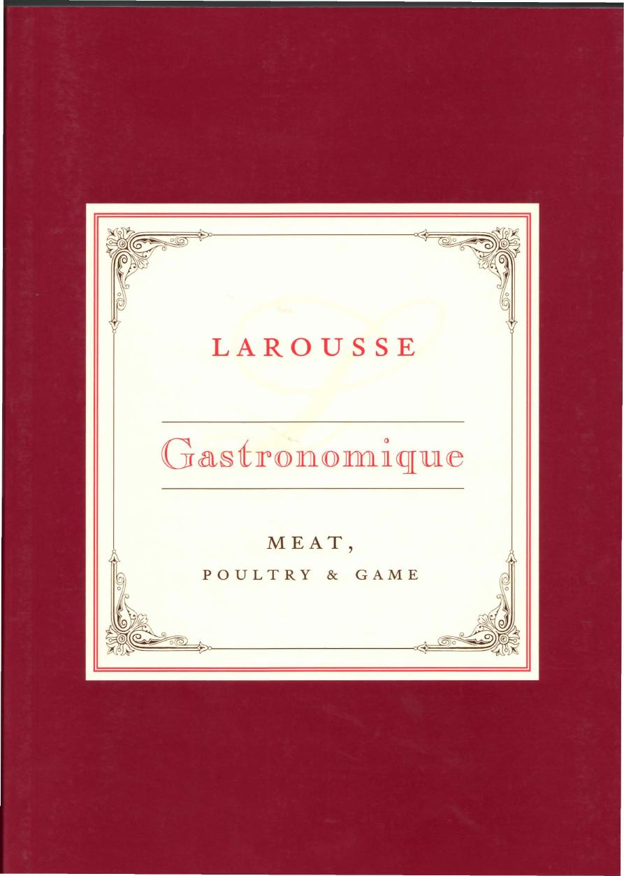 Larousse Gastronomique Recipe Collection - Meat, Poultry & Game by Joel Robuchon