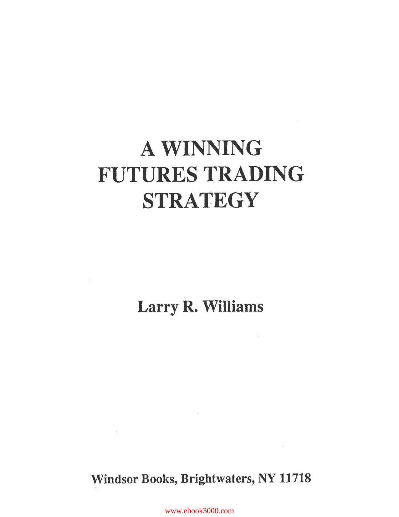 Larry R Williams - A winning futures trading strategy by Unknow