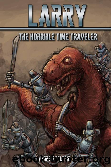 Larry the Horrible Time Traveler by Andrew Coltrin