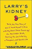 Larry's Kidney, Being the True Story of How I Found Myself in China by Daniel Asa Rose