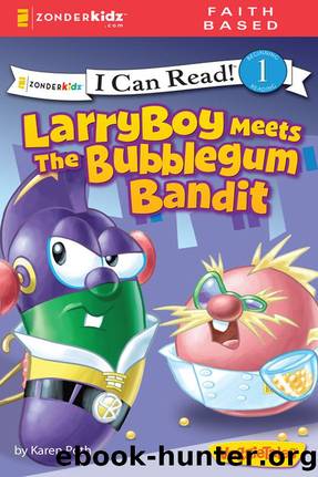 LarryBoy Meets the Bubblegum Bandit by Karen Poth
