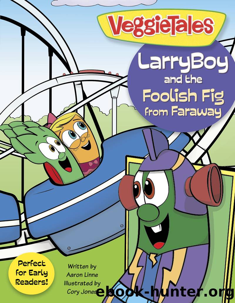 LarryBoy and the Foolish Fig from Faraway by Big Idea Entertainment LLC & Cory Jones & Aaron Linne
