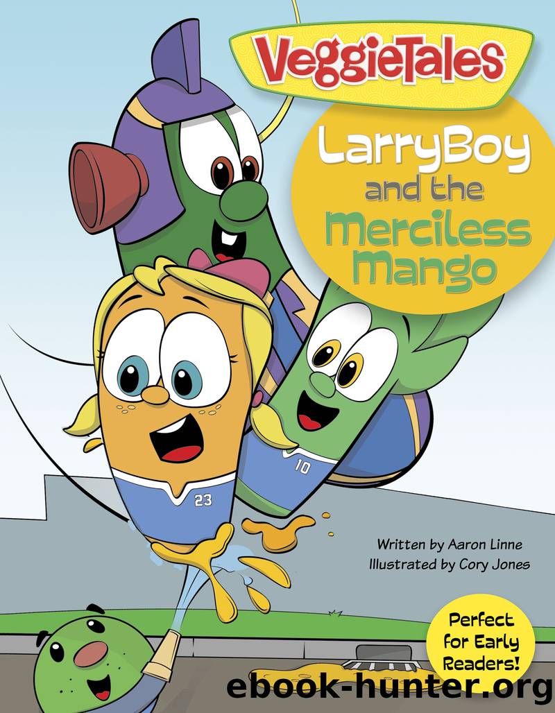 LarryBoy and the Merciless Mango by Big Idea Entertainment LLC & Aaron Linne & Cory Jones