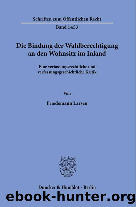 Larsen by Die Bindung der Wahlberechtigung an den Wohnsitz im Inland (9783428581498)