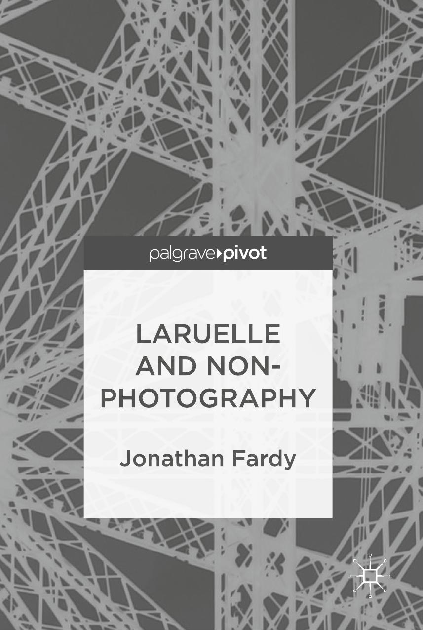 Laruelle and Non-Photography by Jonathan Fardy