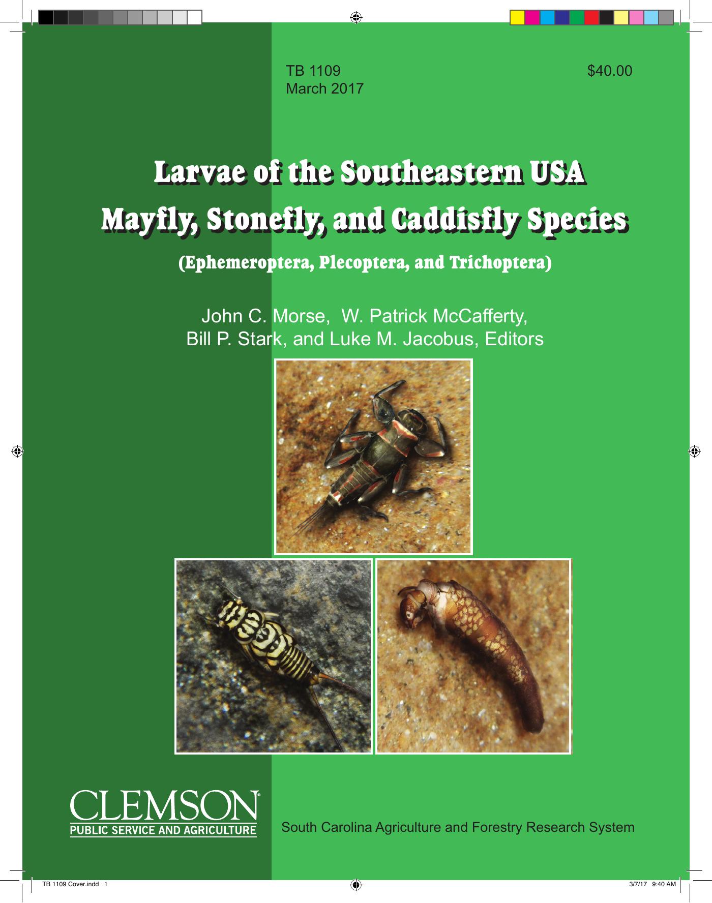 Larvae of the Southeastern USA Mayfly, Stonefly, and Caddisfly Species (Ephemeroptera, Plecoptera, and Trichoptera) by John C. Morse W. Patrick McCafferty Bill P. Stark Luke M. Jacobus