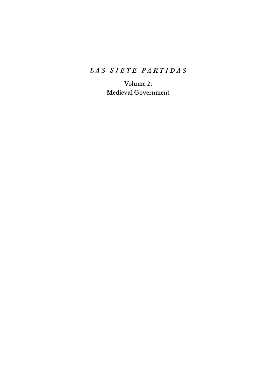 Las Siete Partidas, Volume 2: Medieval Government: The World of Kings and Warriors (Partida II) by Samuel Parsons Scott (translator) Robert I. Burns (editor)