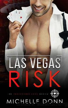 Las Vegas Risk: A Romantic Suspense Novel (The Protecting Love Series Book 4) by Michelle Donn