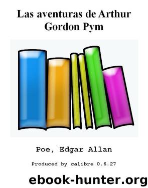 Las aventuras de Arthur Gordon Pym by Poe Edgar Allan