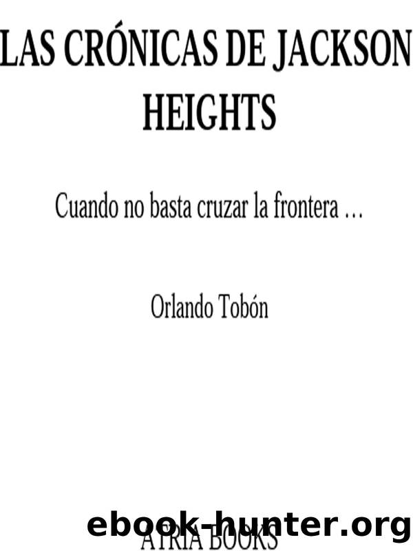 Las crónicas de Jackson Heights (Jackson Heights Chronicles) by Orlando Tobon