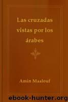 Las cruzadas vistas por los árabes by Amin Maalouf