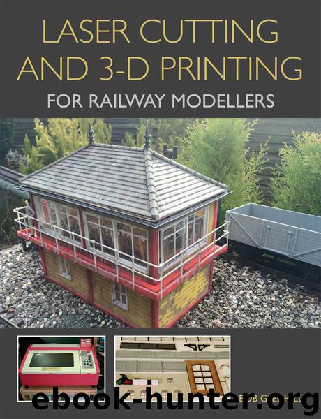 Laser Cutting and 3-D Printing for Railway Modellers by Bob Gledhill