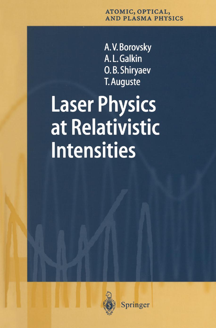 Laser Physics at Relativistic Intensities by Unknow