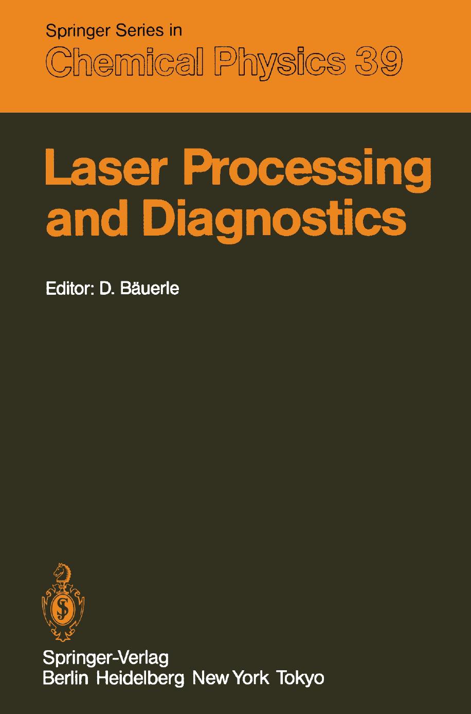 Laser Processing and Diagnostics: Proceedings of an International Conference, University of Linz, Austria, July 15â19, 1984 by M. Balkanski (auth.) Professor Dr. Dieter Bäuerle (eds.)