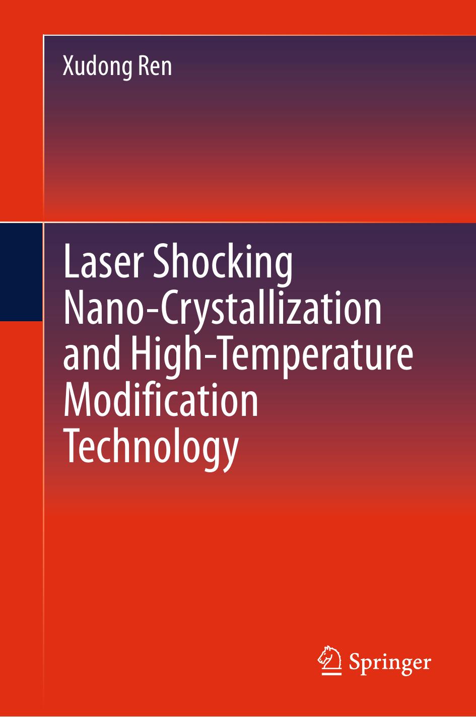 Laser Shocking Nano-Crystallization and High-Temperature Modification Technology by Xudong Ren (auth.)