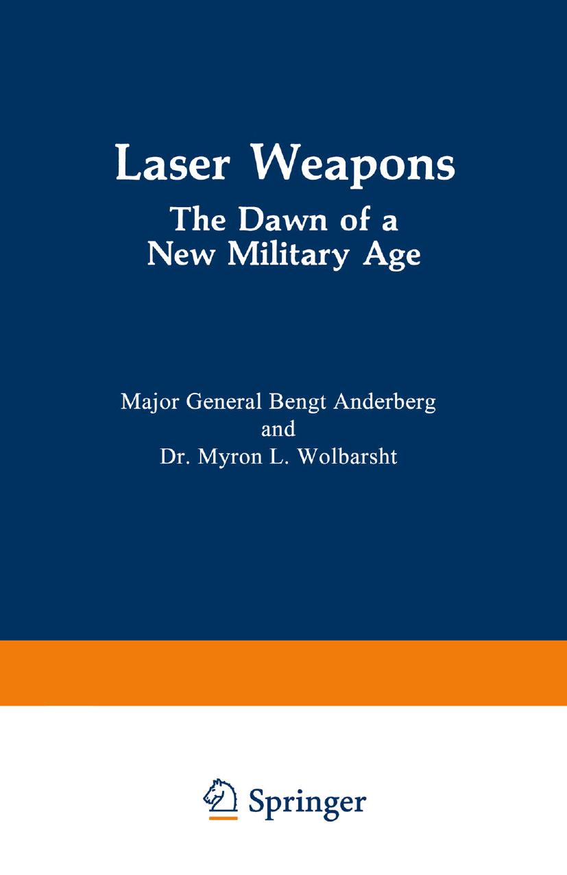 Laser Weapons: The Dawn of a New Military Age by Major General Bengt Anderberg Dr. Myron L. Wolbarsht (auth.)