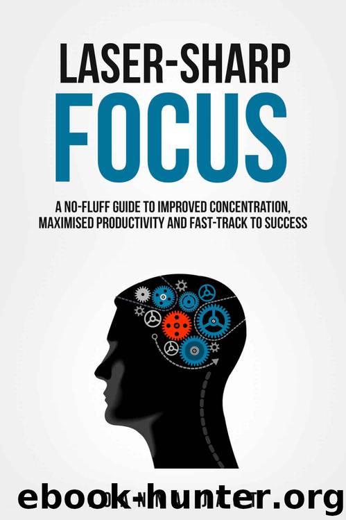 Laser-Sharp Focus. A No-Fluff Guide to Improved Concentration, Maximised Productivity and Fast-Track to Success by Joanna Jast