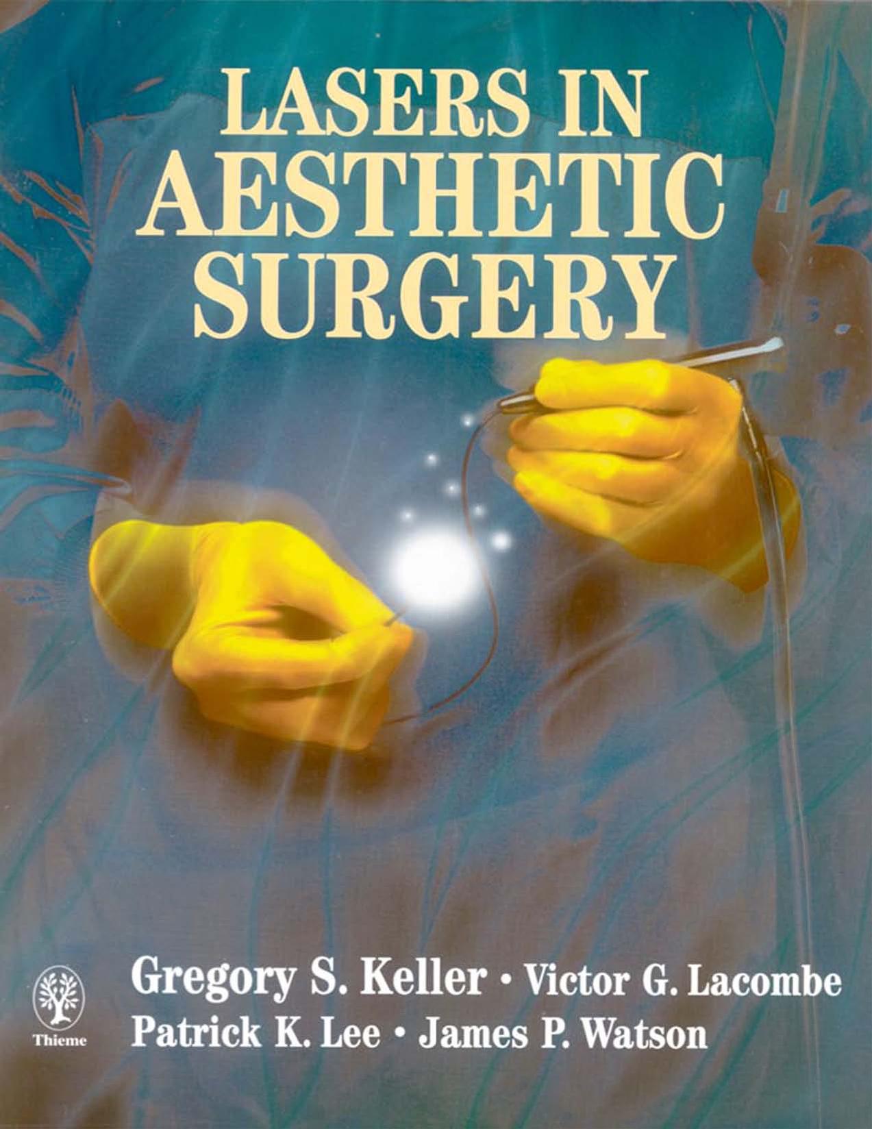 Lasers in aesthetic surgery by Gregory S. Keller Victor G. Lacombe Patrick Lee James P. Watson