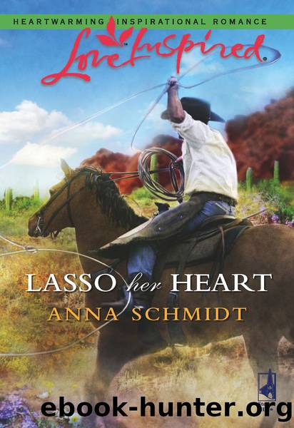 Lasso Her Heart by Anna Schmidt