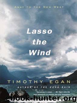 Lasso the Wind: Away to the New West by Timothy Egan