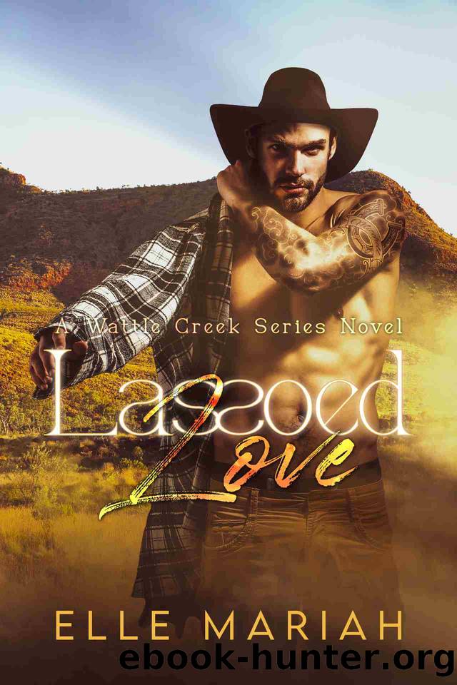 Lassoed Love (Wattle Creek Series Book 1) by Elle Mariah