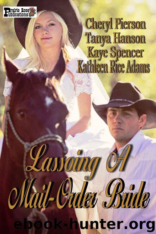 Lassoing A Mail-Order Bride by Pierson Cheryl & Hanson Tanya & Spencer Kaye & Adams Kathleen Rice