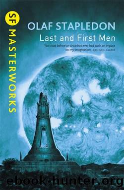 Last And First Men (S.F. MASTERWORKS) by Olaf Stapledon