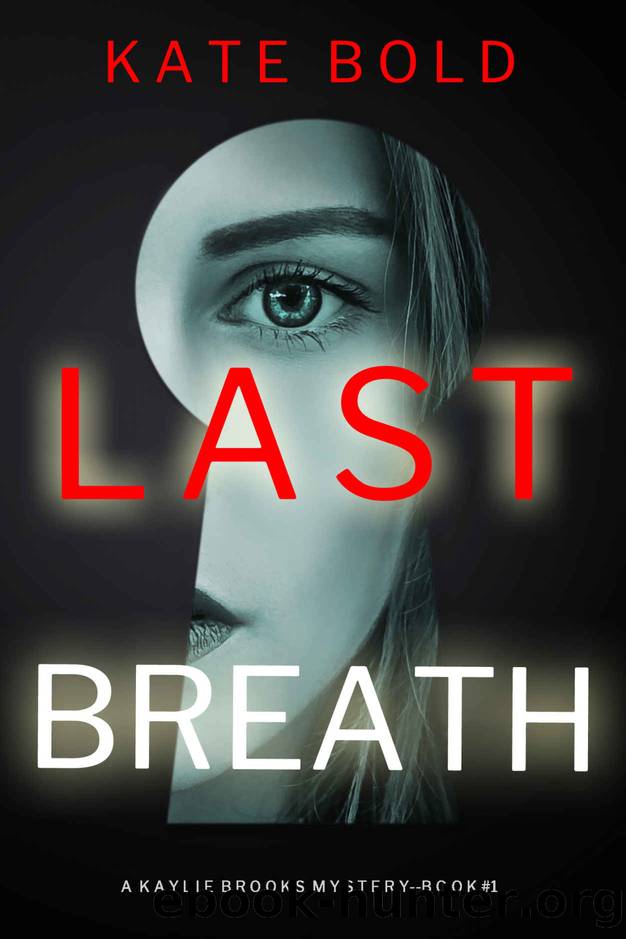 Last Breath (A Kaylie Brooks Psychological Suspense ThrillerâBook 1) by Kate Bold