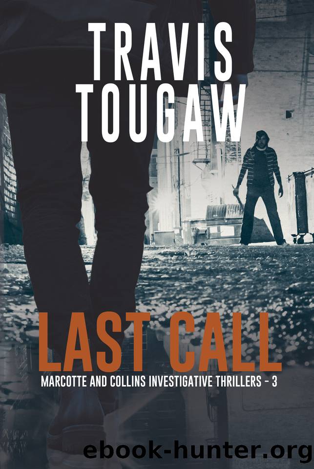 Last Call (Marcotte and Collins Investigative Thrillers Book 3) by Travis Tougaw