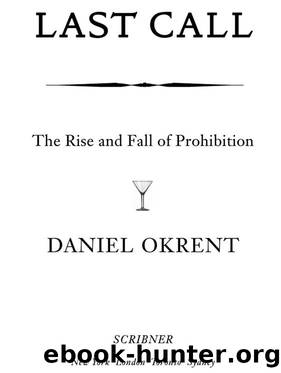 Last Call The Rise and Fall of Prohibition by Daniel Okrent