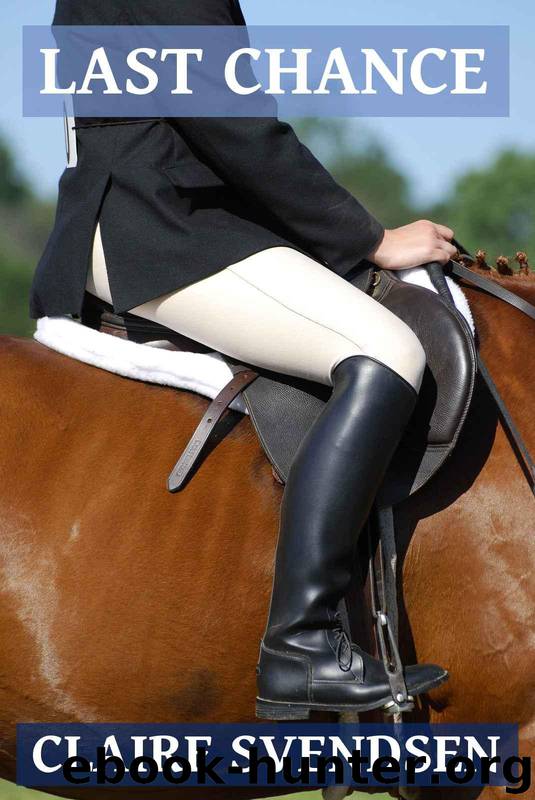 Last Chance (Show Jumping Dreams ~ Book 6) by Svendsen Claire