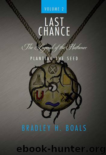 Last Chance Volume 2 - The Legend of the Hathmec: Planting the Seed by Boals Bradley