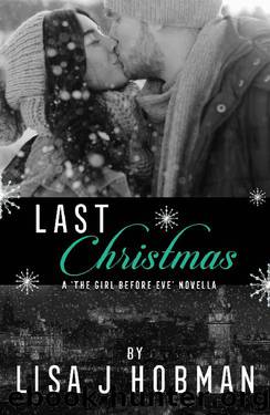 Last Christmas: A The Girl Before Eve Christmas Novella by Lisa J. Hobman