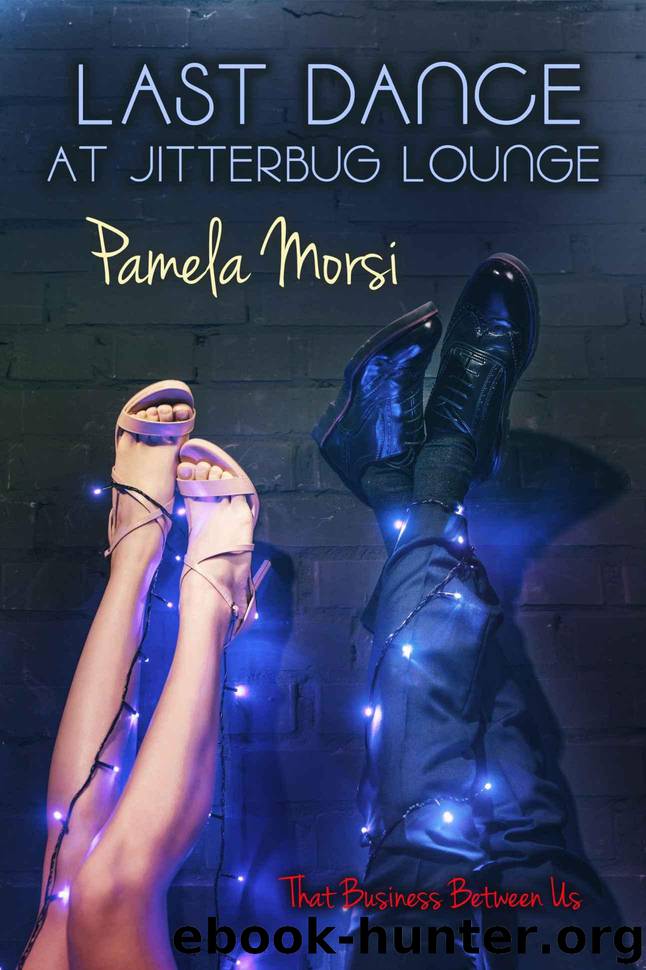 Last Dance at Jitterbug Lounge (That Business Between Us Book 4) by Morsi Pamela