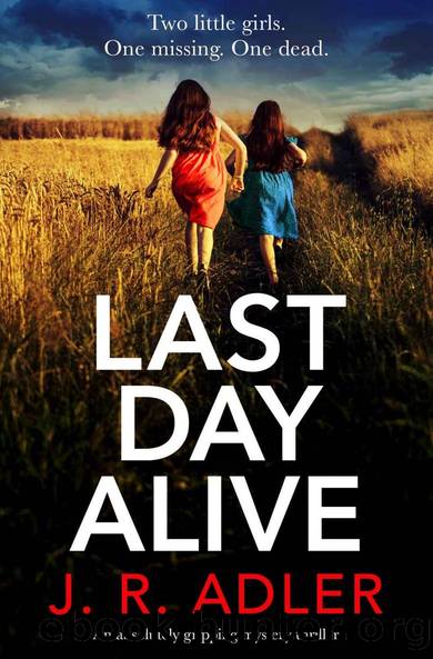 Last Day Alive: An absolutely gripping mystery thriller (Detective Kimberley King Book 2) by Adler J.R