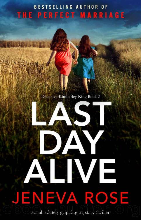 Last Day Alive: An absolutely gripping mystery thriller (Detective Kimberley King Book 2) by Jeneva Rose