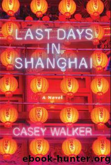 Last Days in Shanghai by Casey Walker