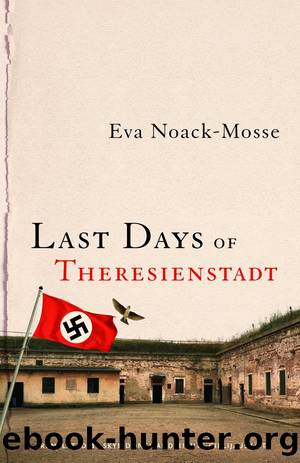Last Days of Theresienstadt by Eva Noack-Mosse