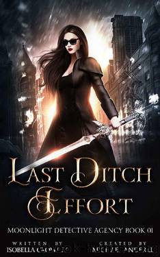 Last Ditch Effort (Moonlight Detective Agency Book 1) by Isobella Crowley & Ell Leigh Clarke & Michael Anderle