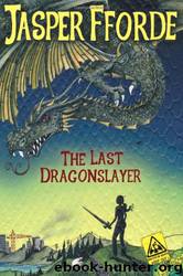 Last Dragonslayer #01 - The Last Dragonslayer by Jasper Fforde