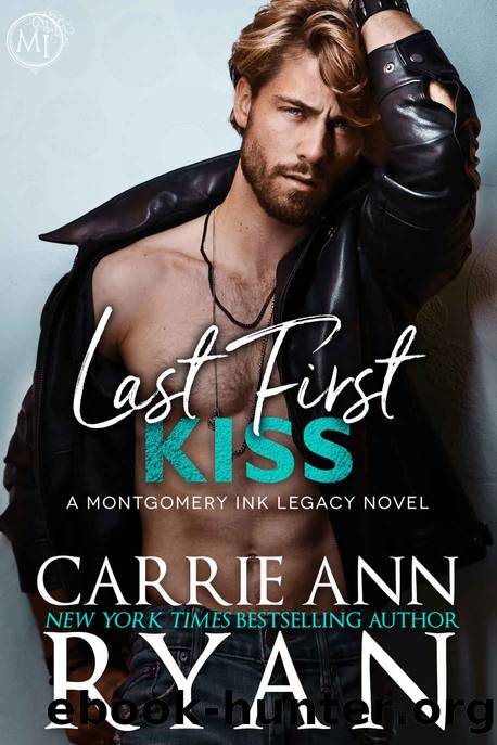 Last First Kiss: A single dad, forced proximity, workplace romance (Montgomery Ink Legacy Book 5) by Carrie Ann Ryan