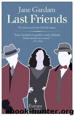 Last Friends (Old Filth Trilogy) by Gardam Jane