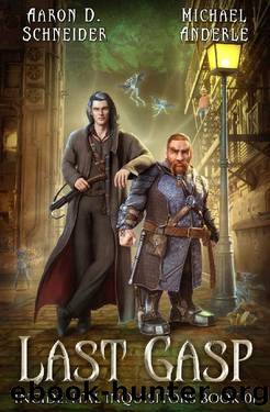 Last Gasp (Incidental Inquisitors Book 1) by Aaron D. Schneider & Michael Anderle