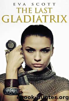 Last Gladiatrix, The by Scott Eva