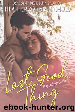 Last Good Thing (The Fallout Series Book 1) by Heather Young-Nichols