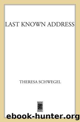 Last Known Address by Theresa Schwegel