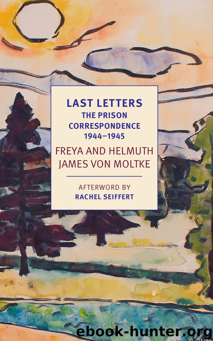 Last Letters by Helmuth Caspar von Moltke & Freya von Moltke