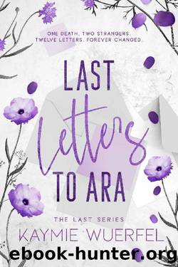 Last Letters to Ara (The Last Series Book 1) by Kaymie Wuerfel